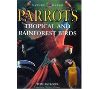 Parrots, Tropical and Rainforest Birds (Nature Watch)