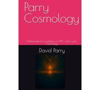 Parry Cosmology: Mathematical Foundations of PTPC and Cyclic Cosmology (Foundations of Parry Cosmology)