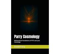 Parry Cosmology: Mathematical Foundations of PTPC and Cyclic Cosmology (Foundations of Parry Cosmology)