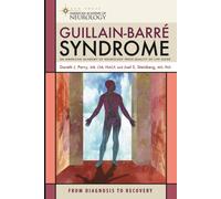 Guillain-Barre Syndrome: From Diagnosis to Recovery (American Academy of Neurology Press Quality of Life Guides)