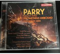 Sarah Fox; Dame Sarah Connolly; David Butt Philip; Neal Davies; Crouch End Festival Chorus; London Mozart Players; William Vann - Hubert Parry: Scenes from Shelley's Prometheus Unbound; Blest Pair of Sirens