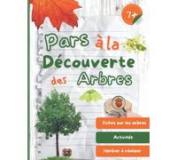 Pars à la découverte des arbres: Cahier d’observation et activités sur la nature pour les enfants à partir de 7 ans