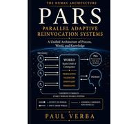 PARS: Parallel Adaptive Reinvocation Systems (The Human Architecture)