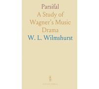 Parsifal: A Study of Wagner's Music Drama