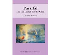 Parsifal: And the Search for the Grail (Waldorf Education Resources)