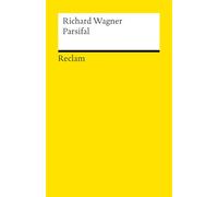 Parsifal. Ein Bühnenweihfestspiel: Textbuch mit Varianten der Partitur - Neuausgabe des Opern-Klassikers zum 150-jährigen Jubiläum der Bayreuther Festspiele