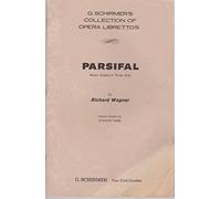Parsifal - Music drama in three acts, (G. Schirmer's collection of opera librettos) Original Text and English Translation