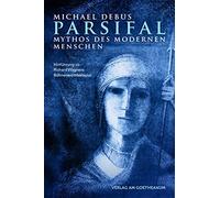 Parsifal - Mythos des modernen Menschen: Hinführung zu Richard Wagners Bühnenweihfestpiel