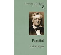 Parsifal (Overture Opera Guides in Association with the English National Opera (ENO)