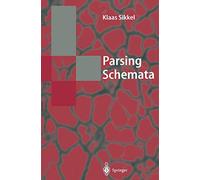 Parsing Schemata: A Framework for Specification and Analysis of Parsing Algorithms (Texts in Theoretical Computer Science: An EATCS Series)
