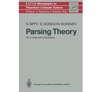 Parsing Theory: Volume II LR(k) and LL(k) Parsing: 20 (Monographs in Theoretical Computer Science. An EATCS Series, 20)