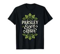 Parsley Ever After | Herb Garden | Foodie Gift T-Shirt