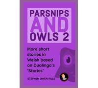 Parsnips and Owls 2: More short stories in Welsh based on Duolingo's 'Stories'