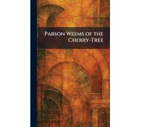 Parson Weems of the Cherry-Tree