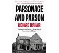 Parsonage and Parson: Coping with the Clergy - thirty years of eccentricity and delight