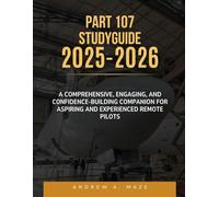 Part 107 Study Guide 2025-2026: A Comprehensive, Engaging, and Confidence-Building Companion for Aspiring and Experienced Remote Pilots