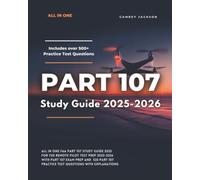 Part 107 Study Guide 2025-2026: All in one FAA Part 107 Study Guide 2025 for the Remote Pilot Test Prep 2025-2026 With Part 107 Exam Prep and 533 Part 107 Practice Test Questions with Explanations