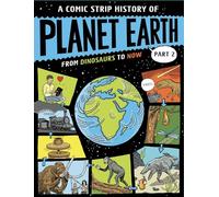 Part 2 From Dinosaurs to Now (A Comic Strip History of Planet Earth)