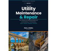 PART 2 OF 2 VOLUMES V - VIII A Technical Guide to Utility Maintenance & Repair Water, Wastewater, and Underground Distribution Lines (Hidden ... underground utilities and its appurtenances)