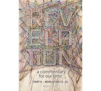Part 2 - Revelation 12-22 (Revelation: a commentary for our time)