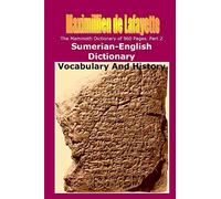 Part 2. The Mammoth Dictionary of 960 Pages. Sumerian-English Dictionary: Vocabulary & History