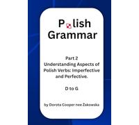 Part 2 Understanding Aspects of Polish Verbs: Imperfective and Perfective. D to G