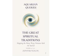 Part 3 - The Great Spiritual Traditions: Mapping the Many Ways Humans Seek the Sacred (Aquarian Queries)