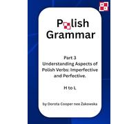 Part 3 Understanding Aspects of Polish Verbs: Imperfective and Perfective. H to L