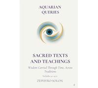 Part 4 - Sacred Texts and Teachings: Wisdom Carried Through Time, Across Traditions (Aquarian Queries)