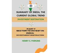 PART 7: SECTOR TO INVEST IN INDIA: INVESTMENT DESTINATION (INDIA, THE CURRENT GLOBAL TREND: INVESTMENT DESTINATION)
