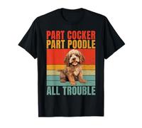 Part Cocker Part Poodle all Trouble Cockapoo T-Shirt