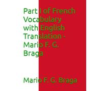 Part I of French Vocabulary with English Translation - Mario F. G. Braga