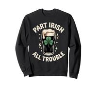 Part Irish All Trouble Funny St Patricks Day Meme Sweatshirt