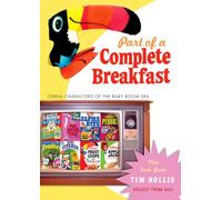 Part of a Complete Breakfast: Cereal Characters of the Baby Boom Era