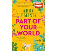 Part of Your World: Roman | Bestsellerautorin Abby Jimenez ist der neue Stern am Romance-Himmel | Limitierter Farbschnitt in der 1. Auflage