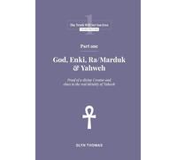 Part One - God, Enki, Ra/Marduk & Yahweh: 1 (The Truth Will Set You Free)