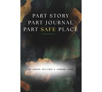 PART STORY PART JOURNAL PART SAFE PLACE: A safe space for big thoughts, Real life, and Becoming who you're meant to be
