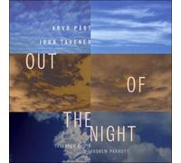 PART/TAVENER/TAVERNER CHOIR/PARROTT: OUT OF THE NIGHT - CD