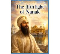 Part three: The Fifth Light of Nanak: The Eternal Novel of Guru Arjan Dev Ji - The Builder of Harmandir Sahib, the Compiler of the Adi Granth, and the First Martyr of the Sikh Faith