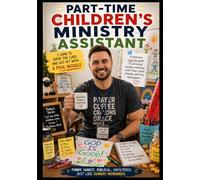 Part-Time Children’s Ministry Assistant: I Came to Serve the Lord and Got Hit With a Pool Noodle (The Gospel of Glitter & Grit Series)