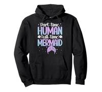 Part-Time Human Full Time-Mermaid Underwater Mermaid Pullover Hoodie