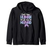 Part-Time Human Full Time-Mermaid Underwater Mermaid Zip Hoodie