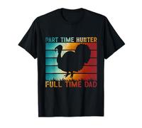 Part Time Hunter Full Time Dad Turkey Hunting Father's Day T-Shirt