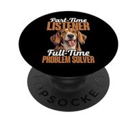 Part-Time Listener Full-Time Problem Solver Dog PopSockets Adhesive PopGrip