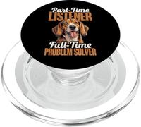 Part-Time Listener Full-Time Problem Solver Dog PopSockets PopGrip for MagSafe