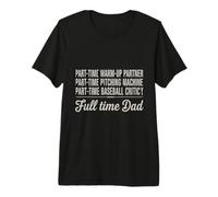 Part Time Warm Up Partner Pitching Baseball Full Time Dad Premium T-Shirt