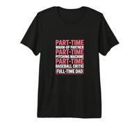 Part Time Warm Up Partner Pitching Baseball Full Time Dad Premium T-Shirt