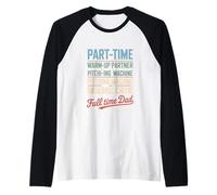 Part Time Warm Up Partner Pitching Baseball Full Time Dad Raglan Baseball Tee