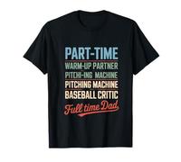 Part Time Warm Up Partner Pitching Baseball Full Time Dad T-Shirt