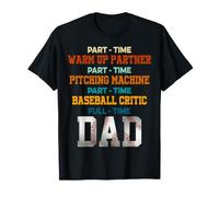 Part Time Warm Up Partner Pitching Baseball Full Time Dad T-Shirt